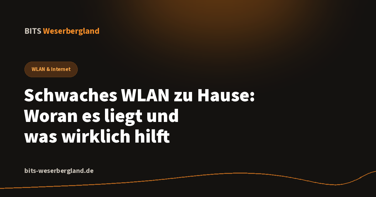 Schwaches WLAN zu Hause: Woran es liegt und was wirklich hilft